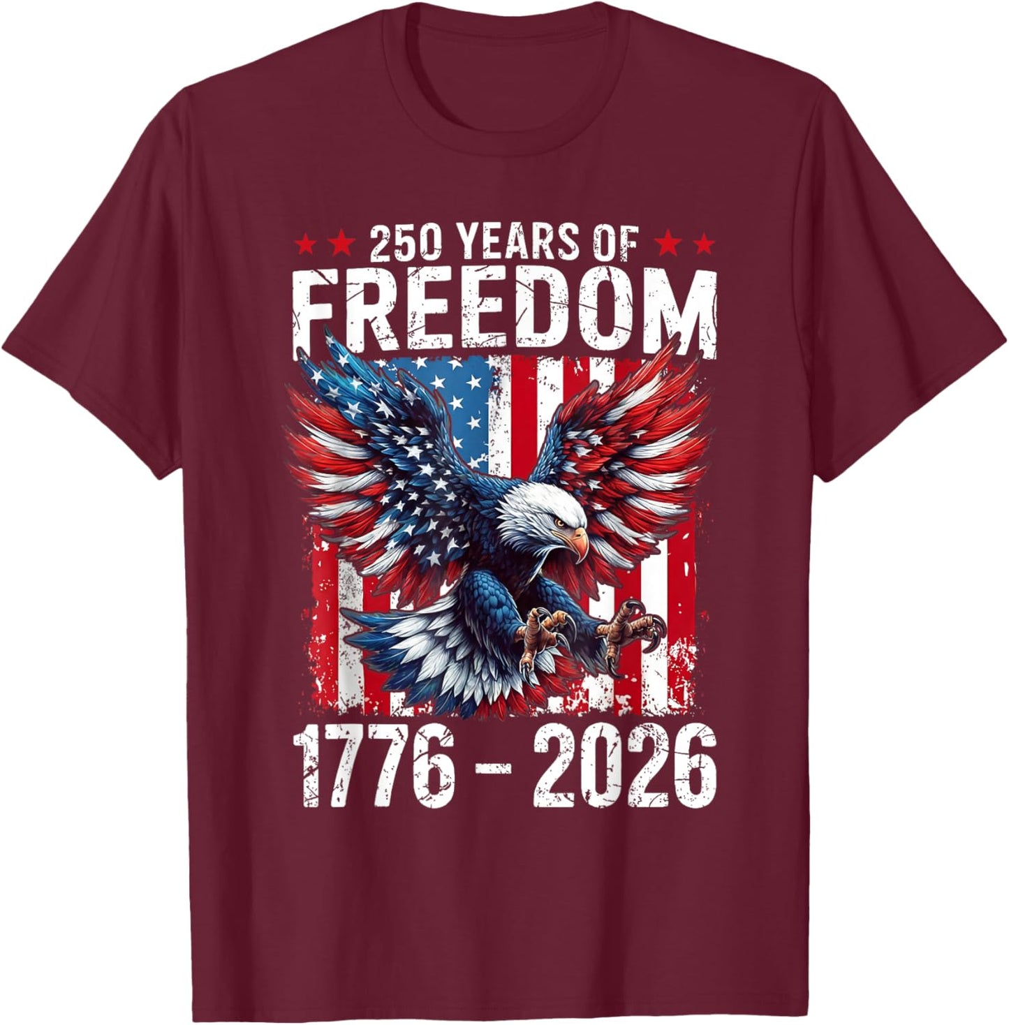 250 Years of Freedom 1776 2026 Patriotic Bald Eagle USA Flag T-Shirt - T-Shirt | Maroon