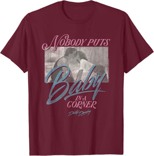 Dirty Dancing Nobody Puts Baby in a Corner Retro RomCom T-Shirt - T-Shirt | Maroon