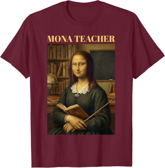Mona Teacher - Funny Mona Lisa T-Shirt - T-Shirt | Maroon