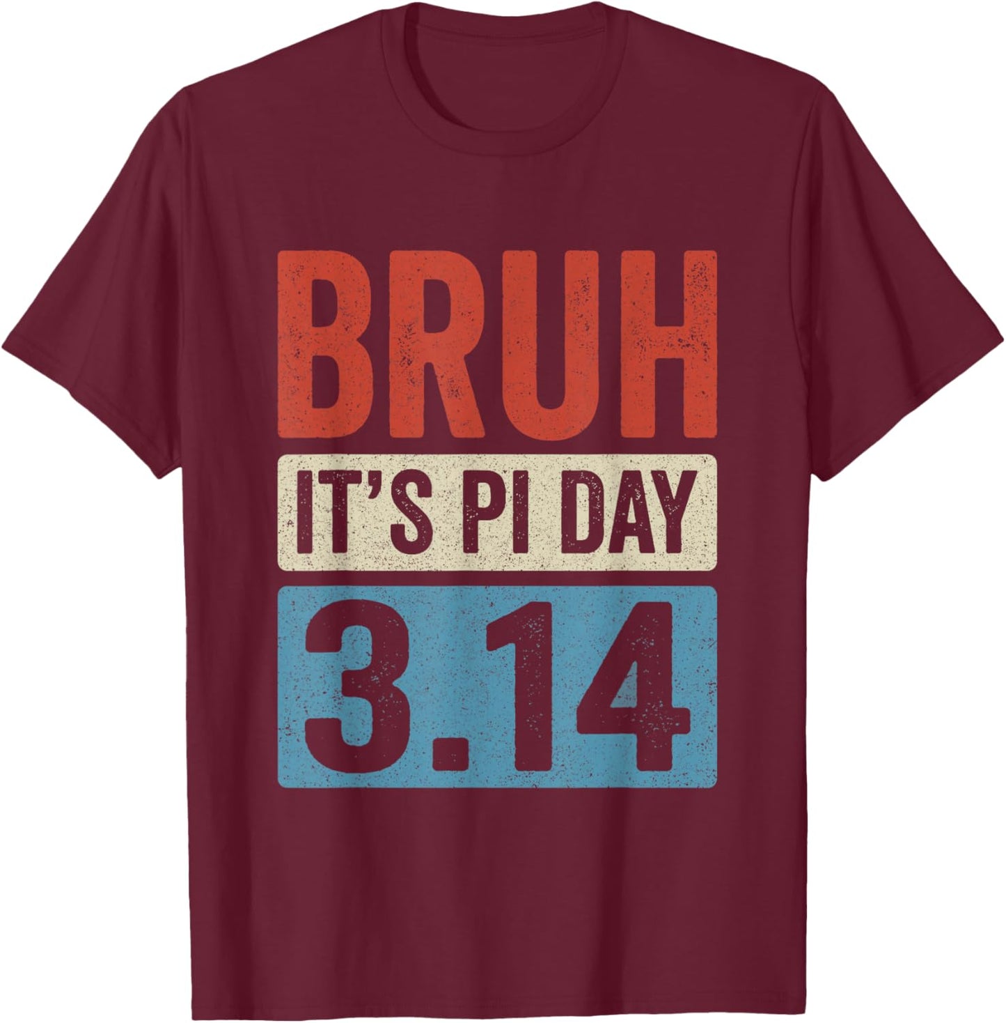Bruh It's Pi Day 3.14 Funny Pi Day Symbol Math Teachers Kids T-Shirt - T-Shirt | Maroon