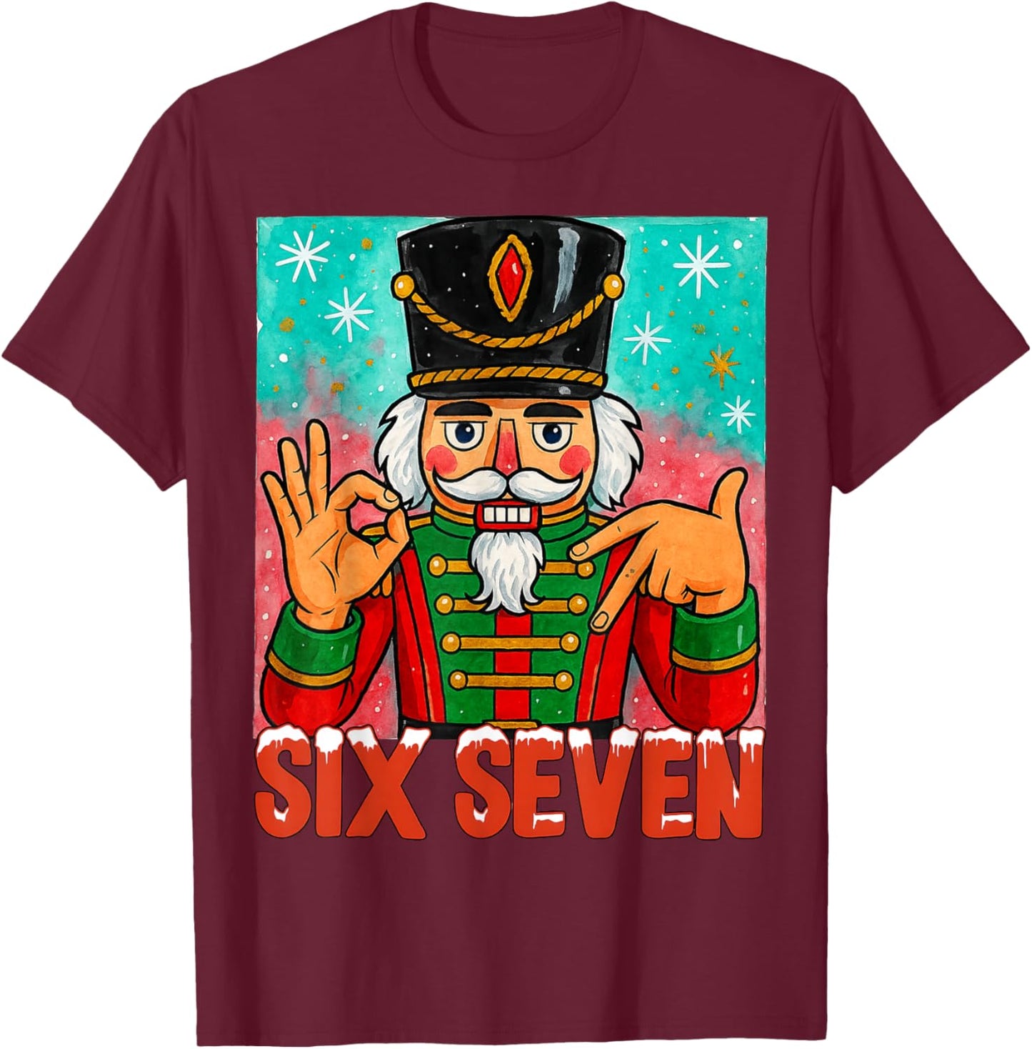 HUGvyn Funny Six Seven Meme Christmas Nutcracker Saying 6 7 T-Shirt - T-Shirt | Maroon
