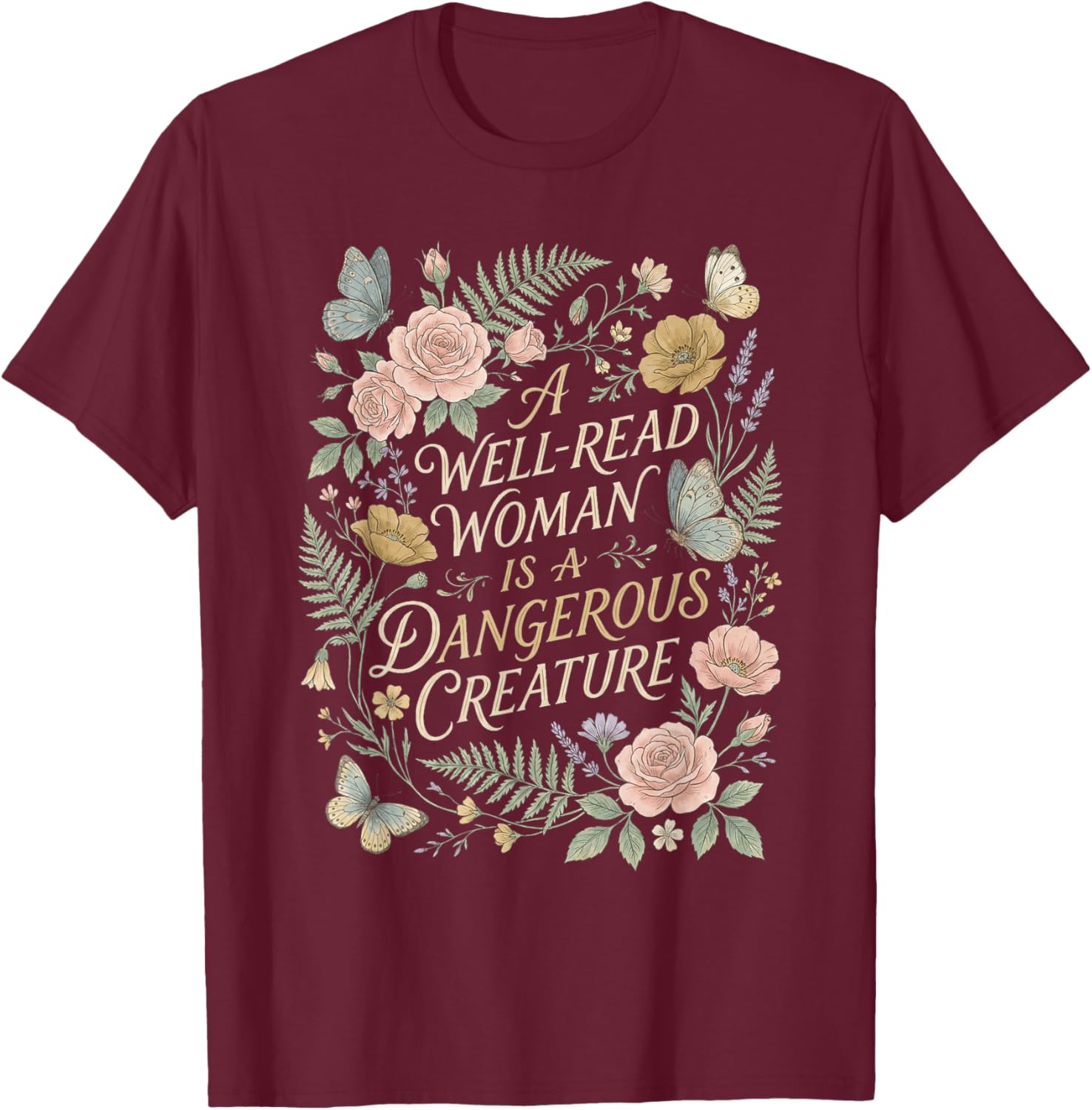 Well-Read Woman Dangerous Creature Book Lover Reader T-Shirt - T-Shirt | Maroon