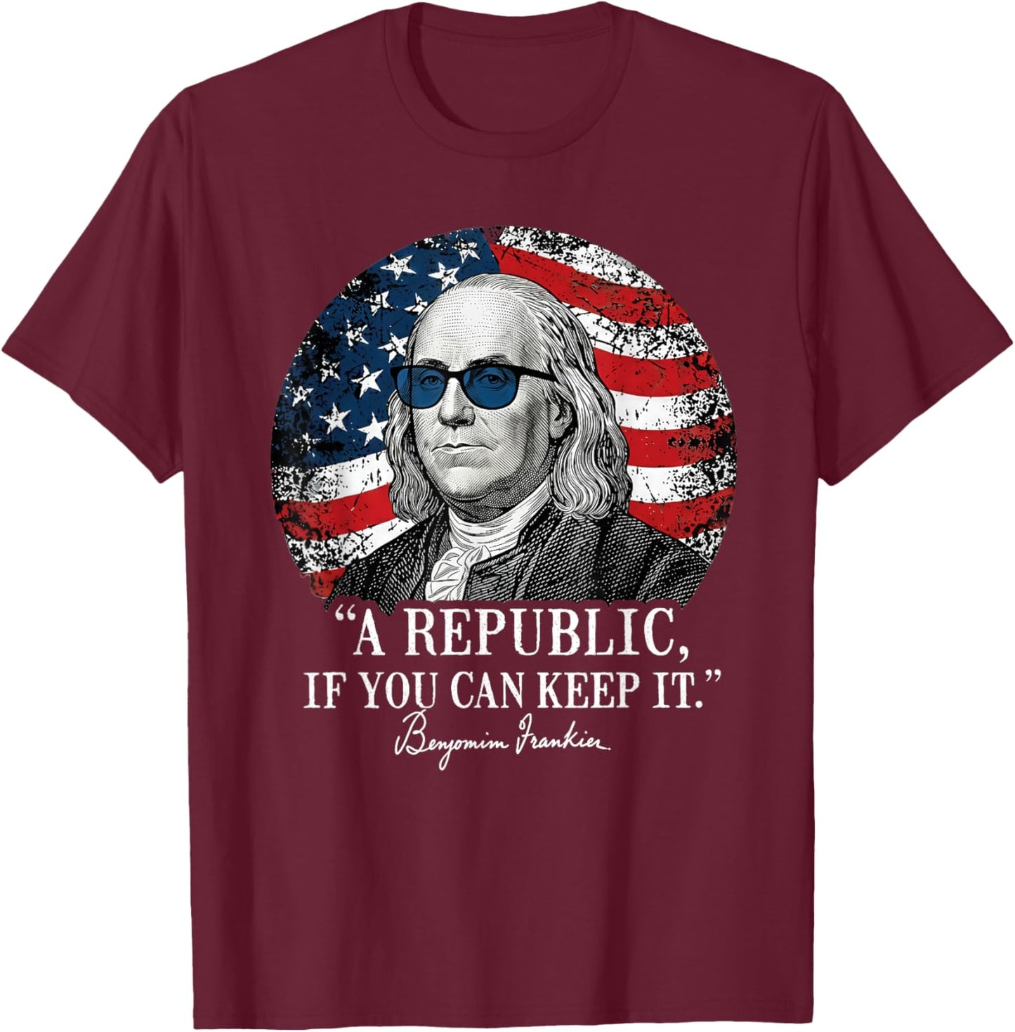 A Republic If You Can Keep It Benjamin Franklin Quote T-Shirt - T-Shirt | Maroon