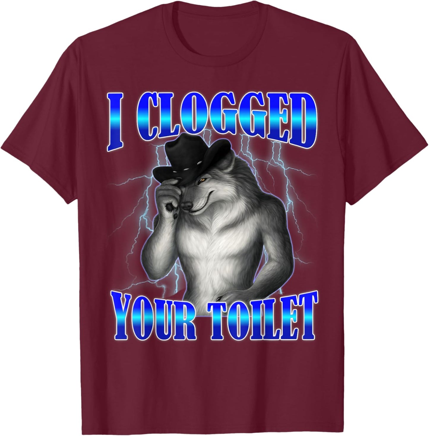 I Clogged Your Toilet Funny Alpha Wolf Meme Brainrot T-Shirt - T-Shirt | Maroon