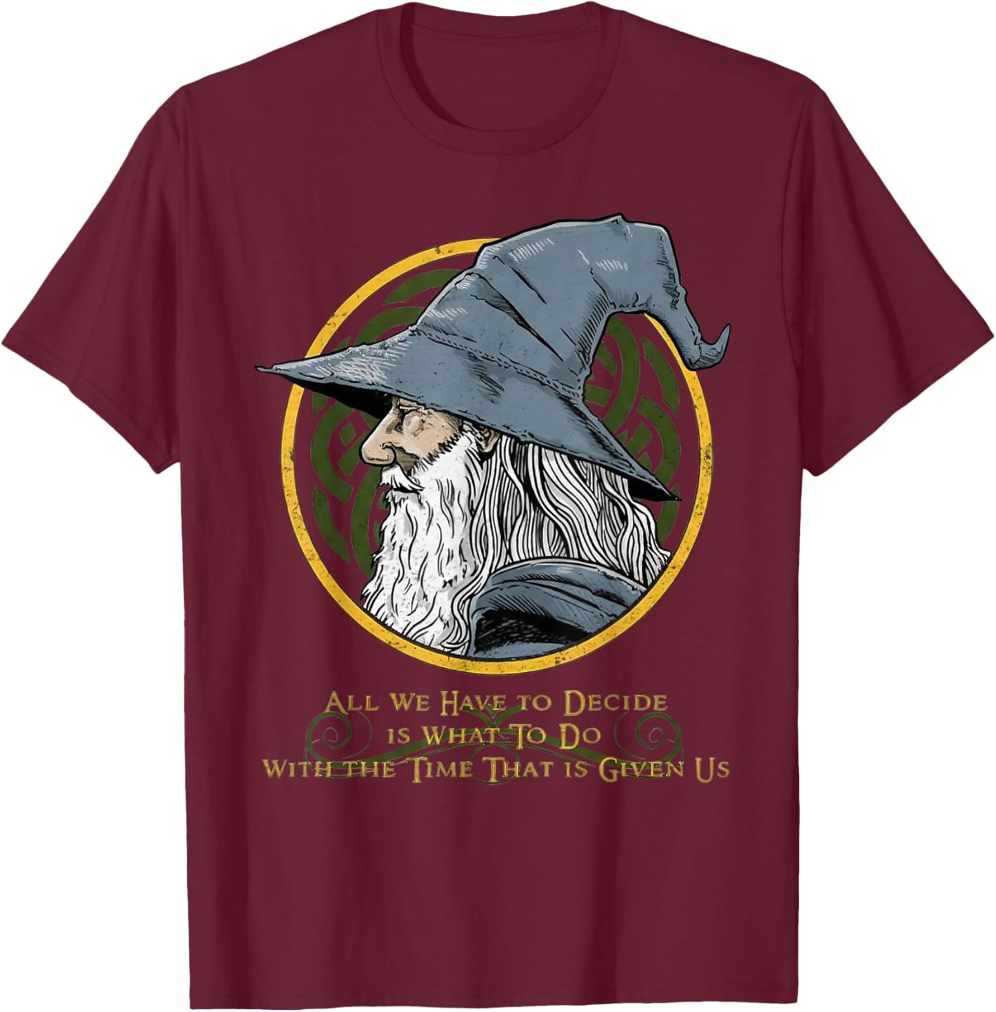 All We Have to Decide is What to Do with The Time T-Shirt - T-Shirt | Maroon