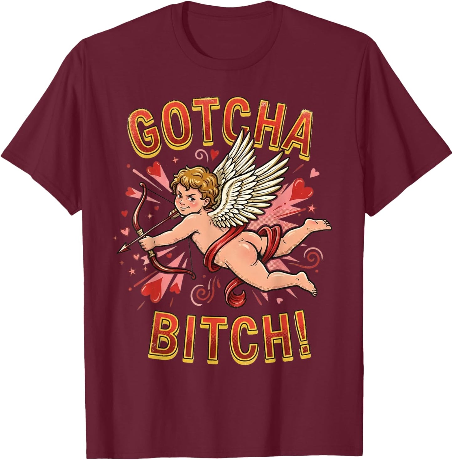 Retro Gotcha Bitch Funny Cupid Valentine's Day T-Shirt - T-Shirt | Maroon