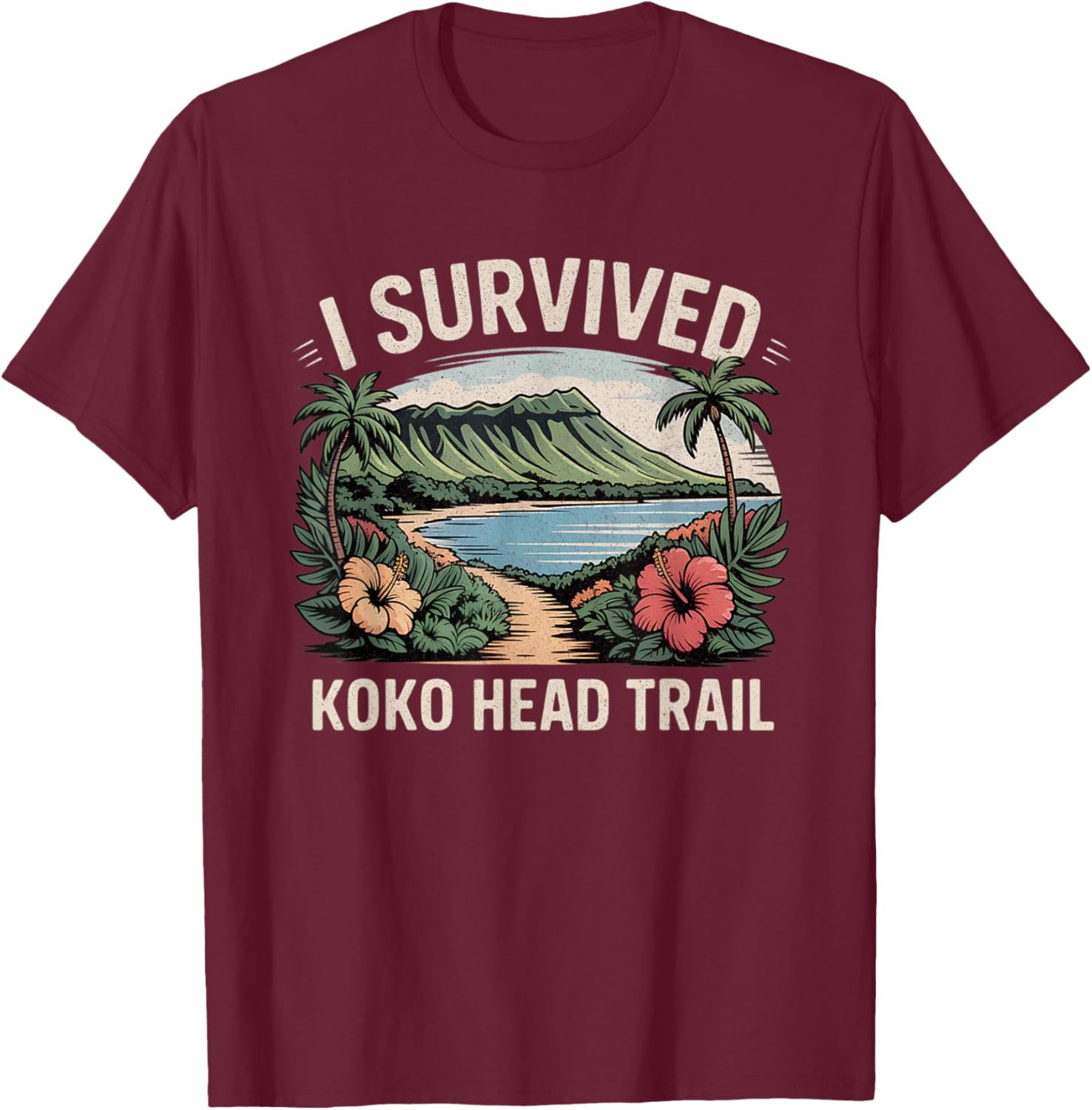Koko Head Trail Hawaii Oahu Hiking Hawaiian Hike T-Shirt - T-Shirt | Maroon