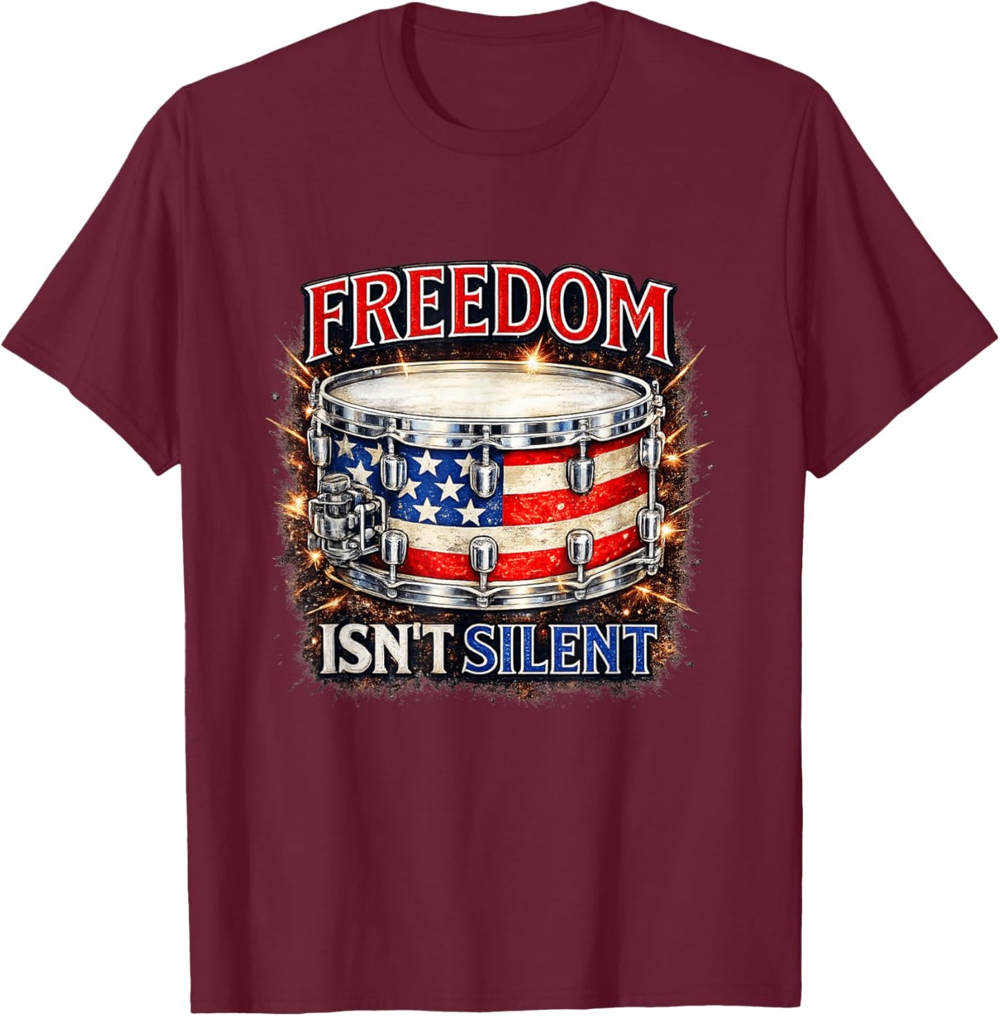 Freedom Isn't Silent | USA Patriotic Drumming Snare Drum T-Shirt - T-Shirt | Maroon