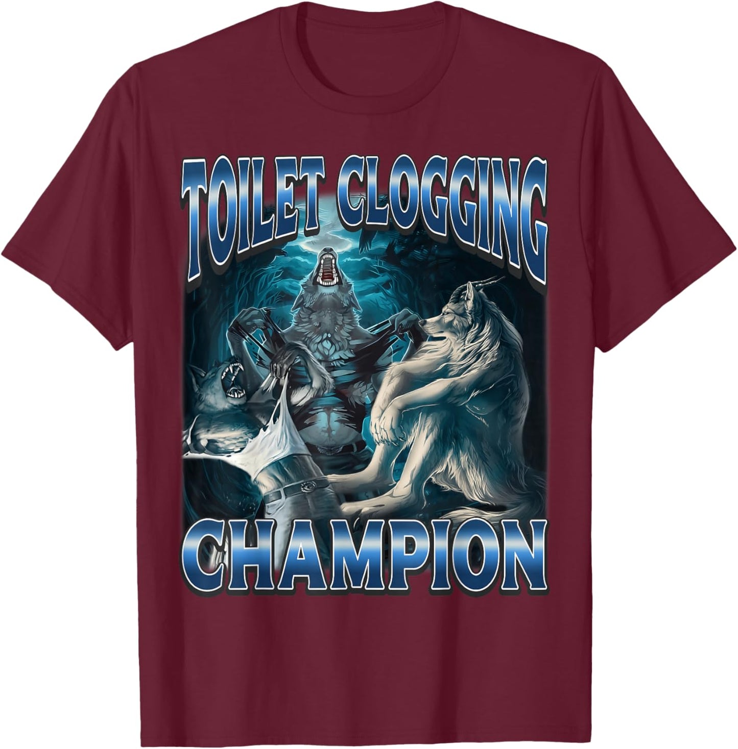 Toilet Clogging Champion Funny Alpha Wolf Meme Brainrot T-Shirt - T-Shirt | Maroon