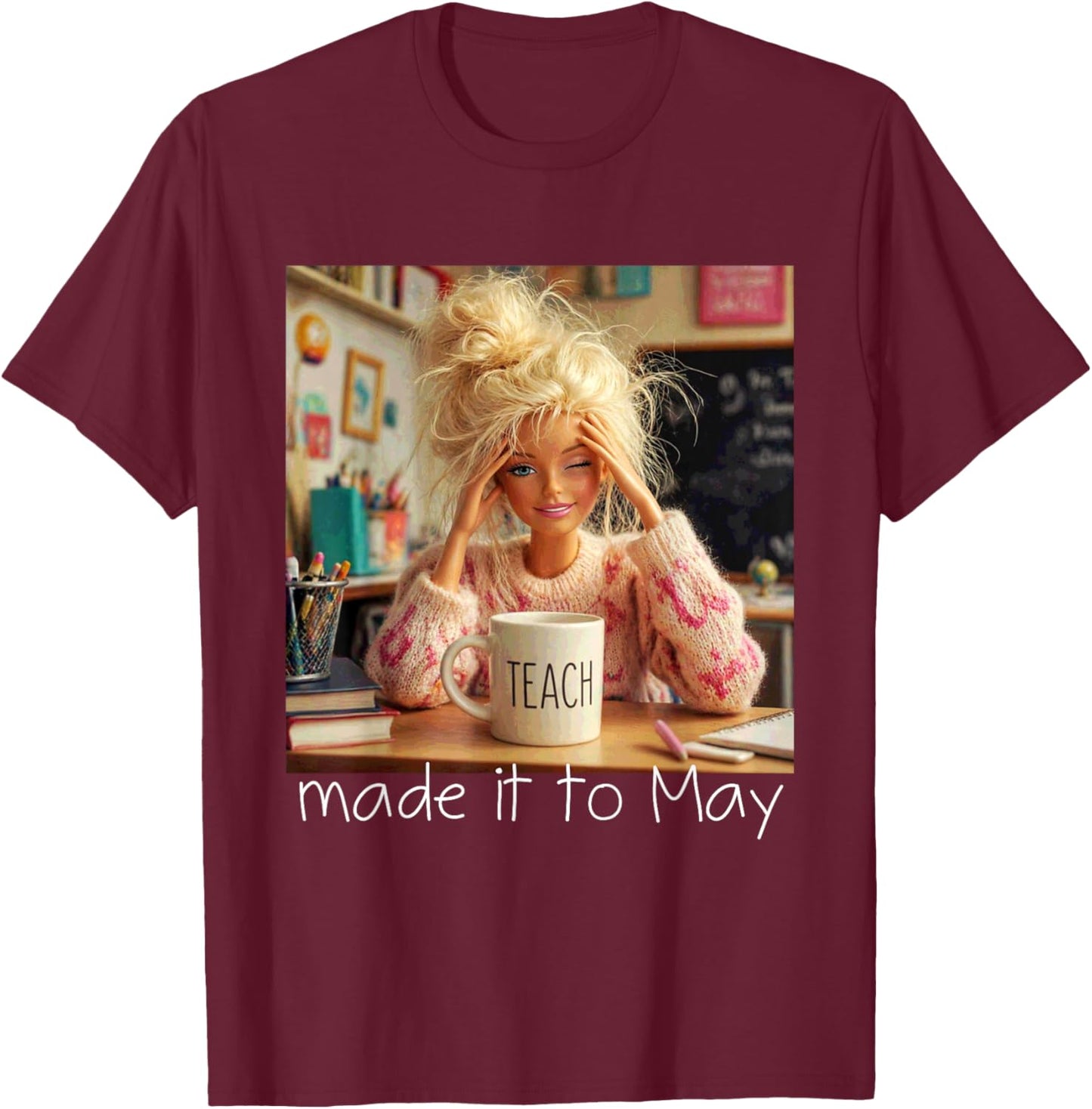 Made It to May Funny Meme End of School Year Teacher Face T-Shirt - T-Shirt | Maroon