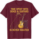 Time Spent with Dogs and Guitars is Never Wasted T-Shirt - T-Shirt | Maroon