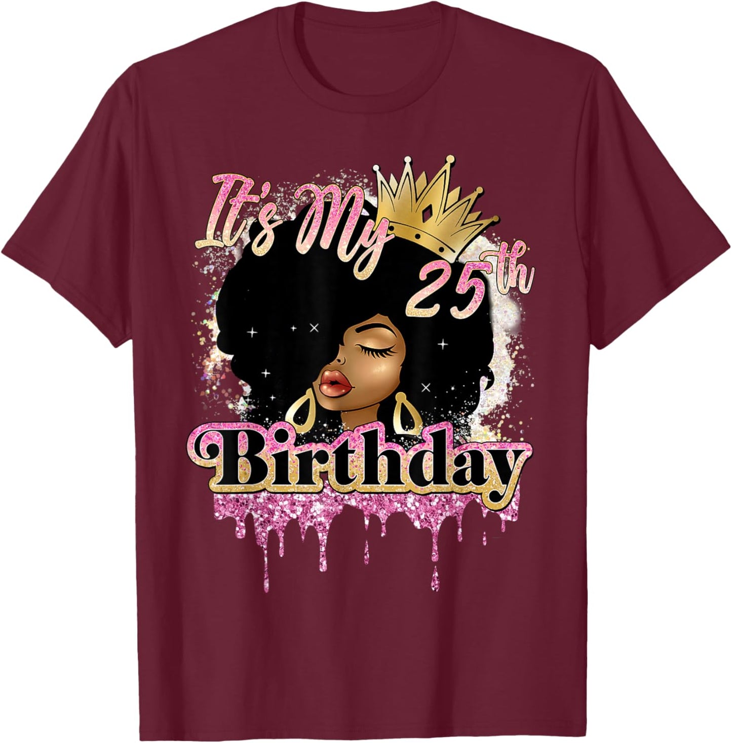 It's My 25th Birthday Afro Queen African American Girl Women T-Shirt - T-Shirt | Maroon