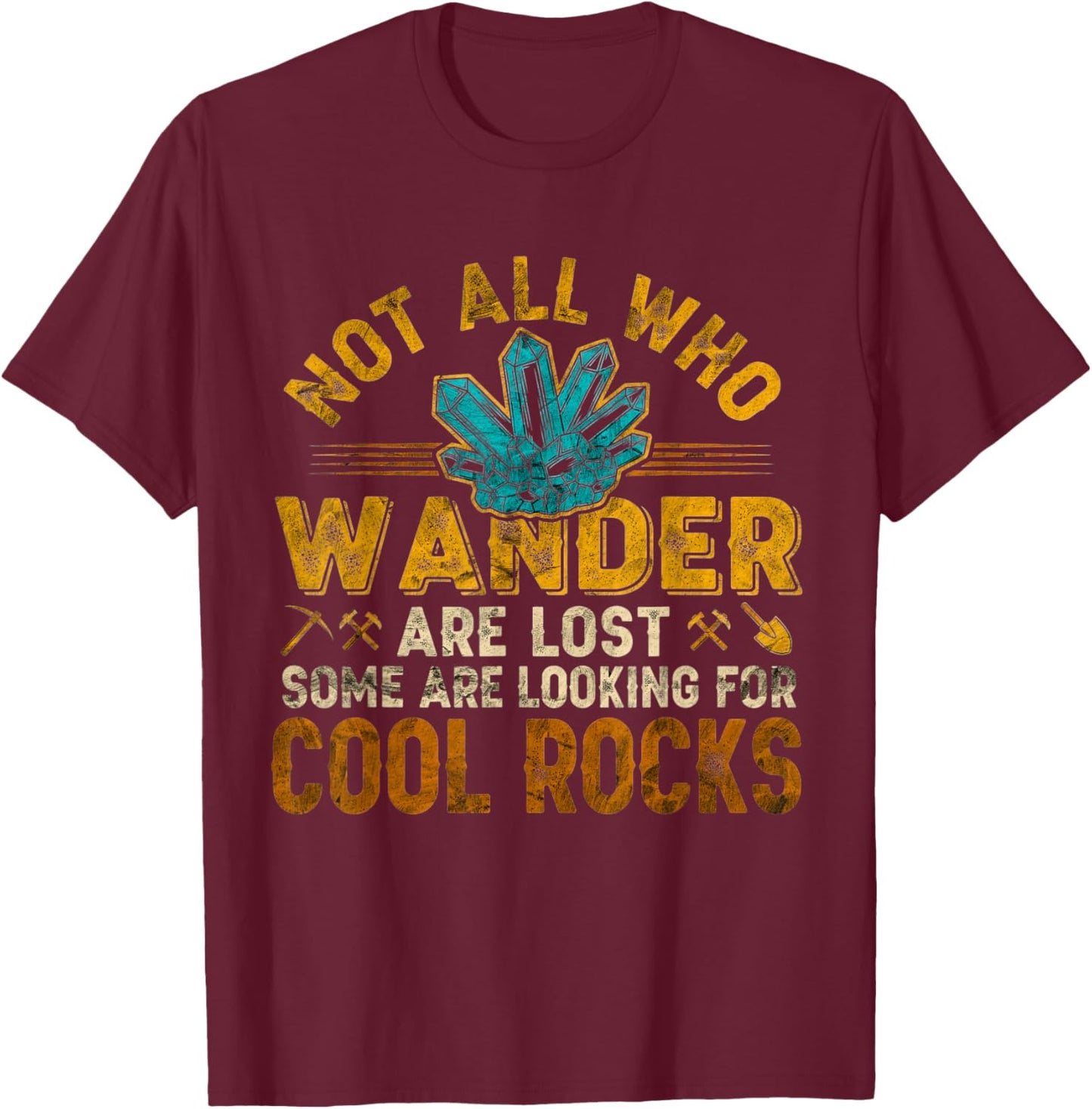 Cool Rocks Geologist Geode Hunter Funny Geology Lover T-Shirt - T-Shirt | Maroon