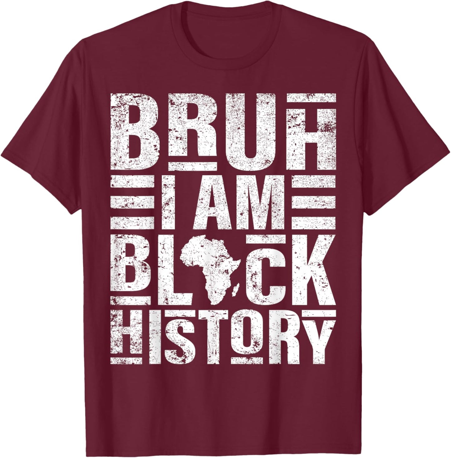 Bruh I Am Black History Kids Men Women Black History Month T-Shirt - T-Shirt | Maroon