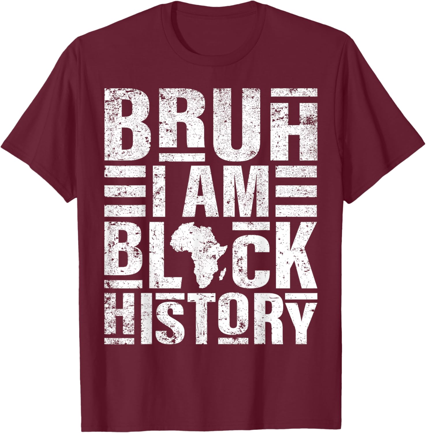 Bruh I Am Black History Kids Men Women Black History Month T-Shirt - T-Shirt | Maroon
