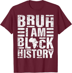 Bruh I Am Black History Kids Men Women Black History Month T-Shirt - T-Shirt | Maroon