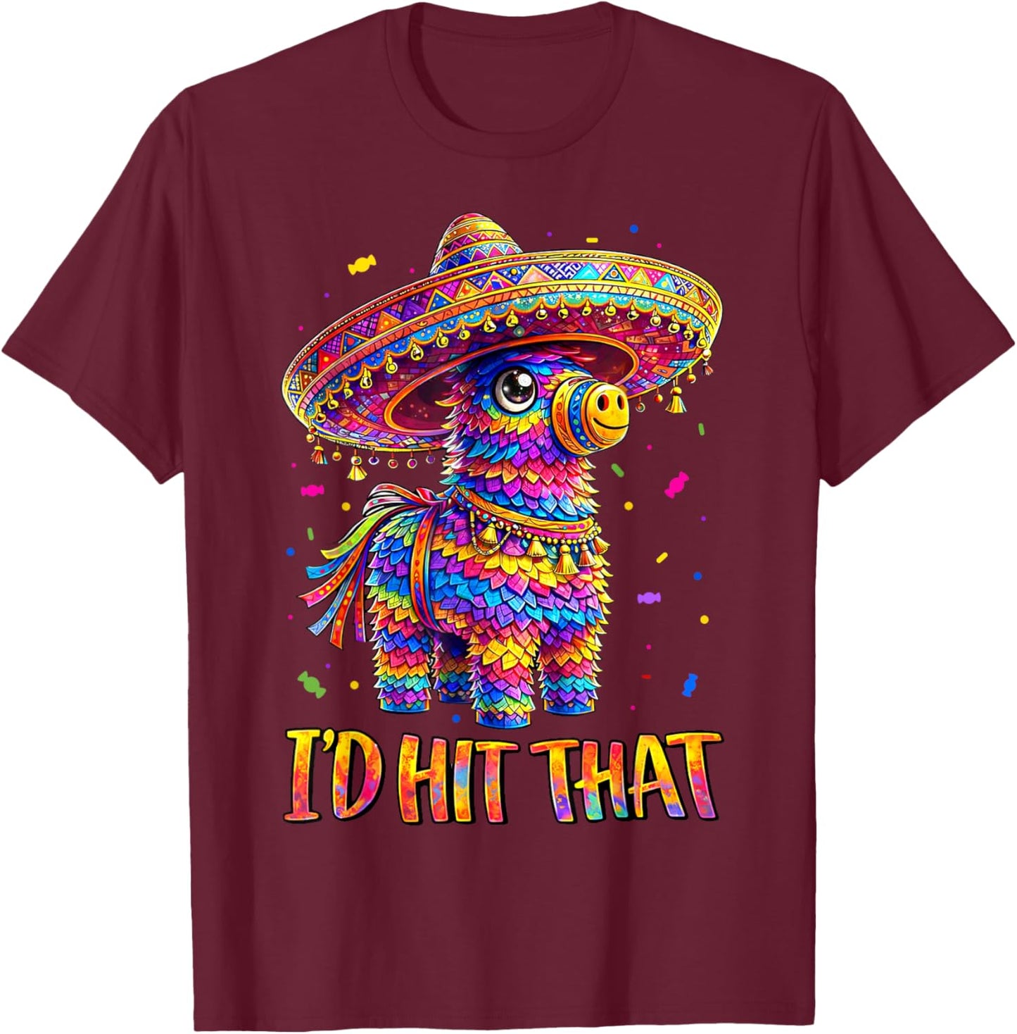 Cinco de Mayo I'd Hit that Pinatas Shirts Men Women Kids T-Shirt - T-Shirt | Maroon