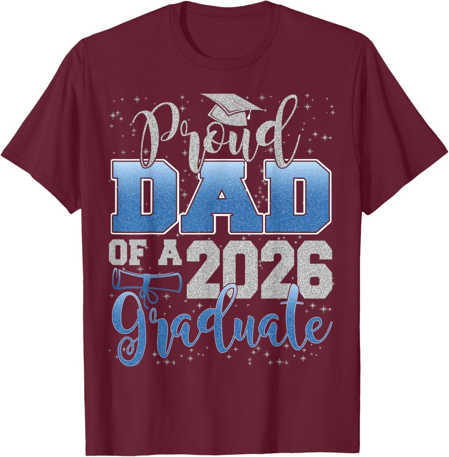 Proud Dad of a Class of 2026 Graduate Senior Graduation T-Shirt - T-Shirt | Maroon
