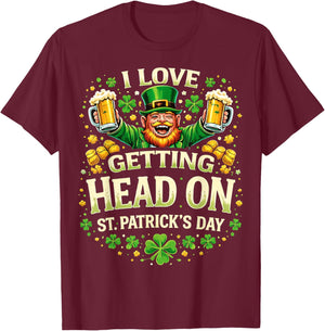 I Love Getting Head On St Patricks Day Funny Naughty Irish T-Shirt - T-Shirt | Maroon