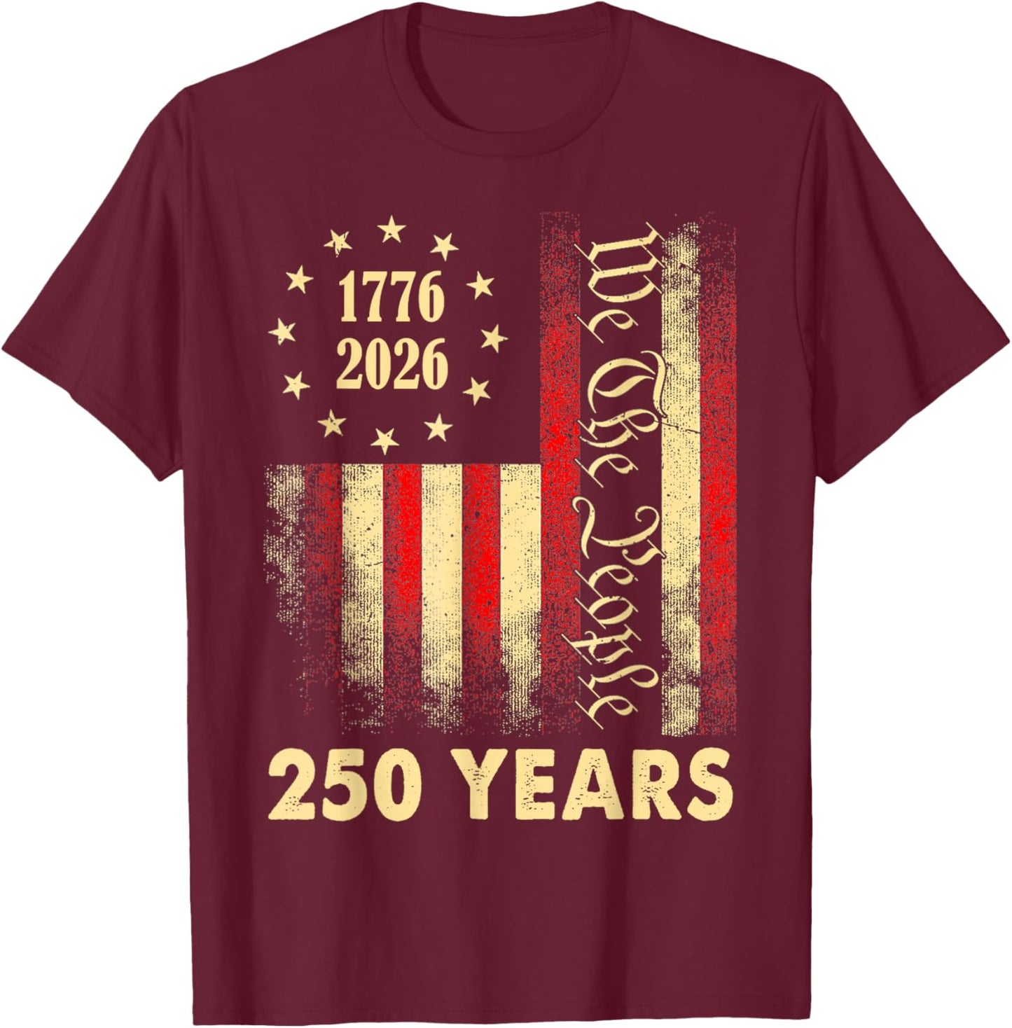 250 Years 1776 2026 250th Birthday 4th of July American Flag T-Shirt - T-Shirt | Maroon