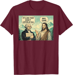 Its Like They Didn't Listen at All Washington Jesus Meme T-Shirt - T-Shirt | Maroon