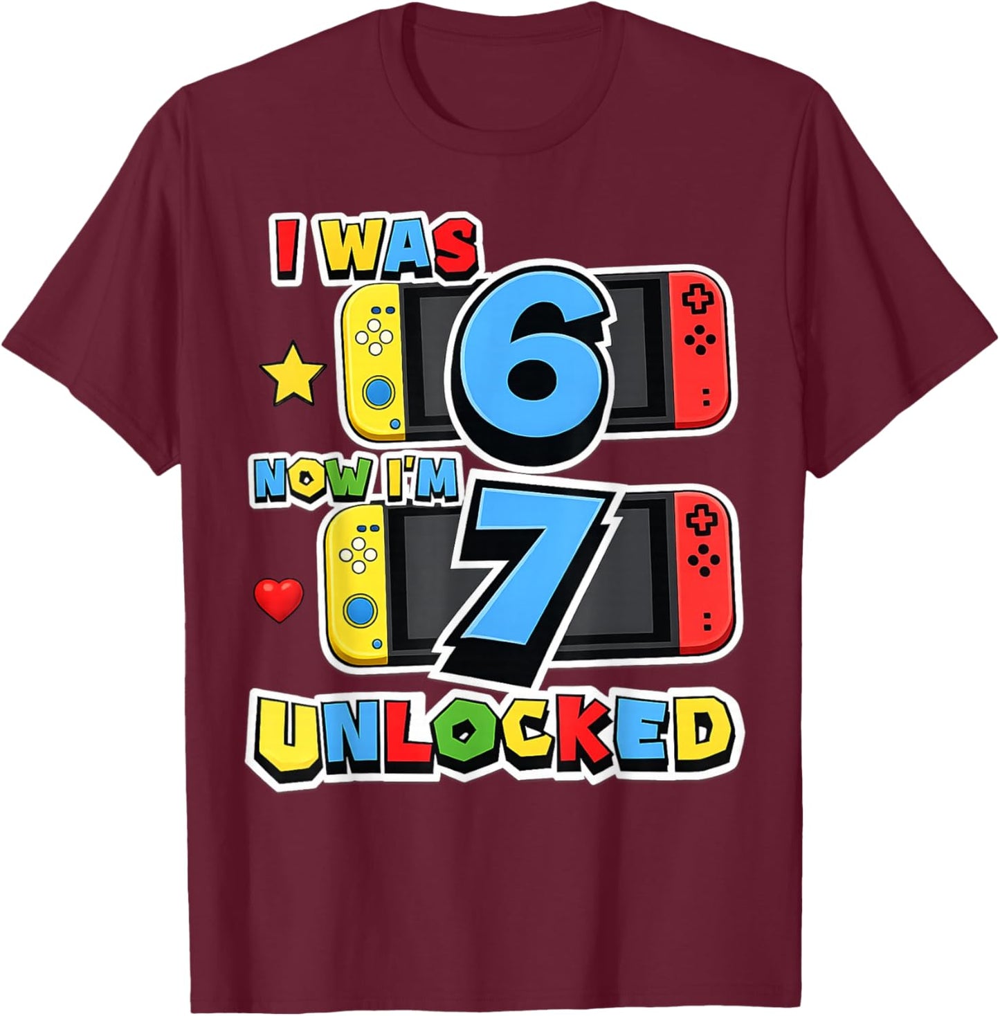 I was 6 Now Im 7 Unlocked 7th Birthday Video Game 7 Years T-Shirt - T-Shirt | Maroon