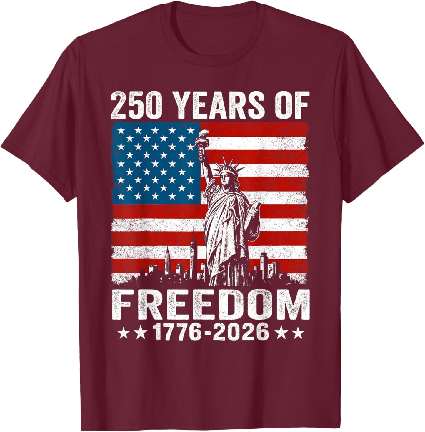 250 Years of Freedom 1776 2026 American Flag 250th Birthday T-Shirt - T-Shirt | Maroon