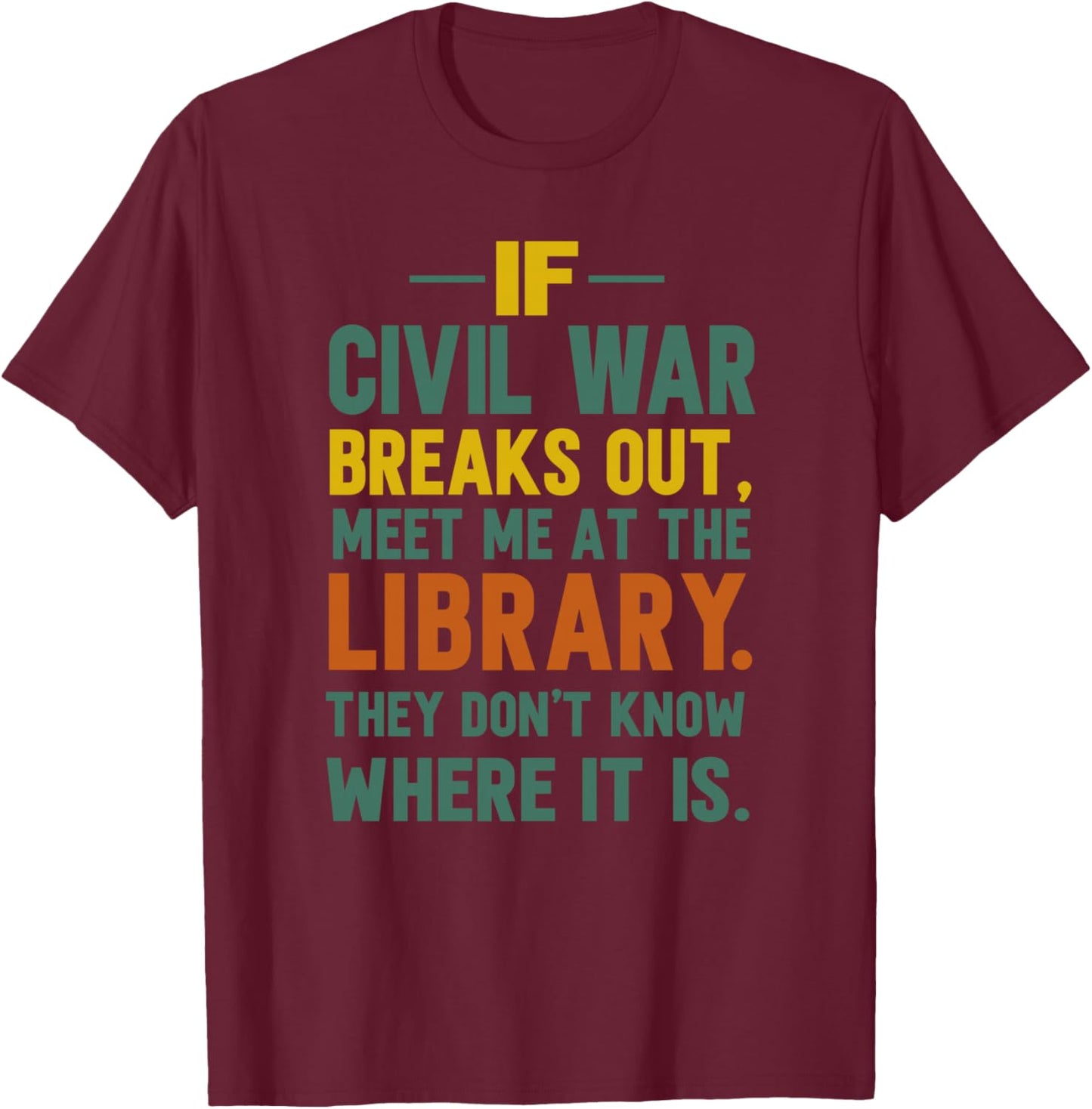If Civil War Breaks Out Meet Me At The Library T-Shirt - T-Shirt | Maroon
