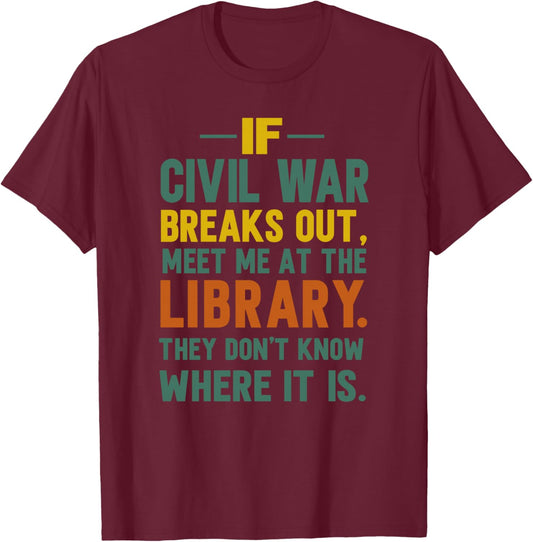 If Civil War Breaks Out Meet Me At The Library T-Shirt - T-Shirt | Maroon