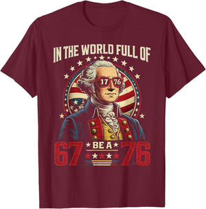 in The World Full of 67 to Be A 76 George Washington 67 Meme T-Shirt - T-Shirt | Maroon