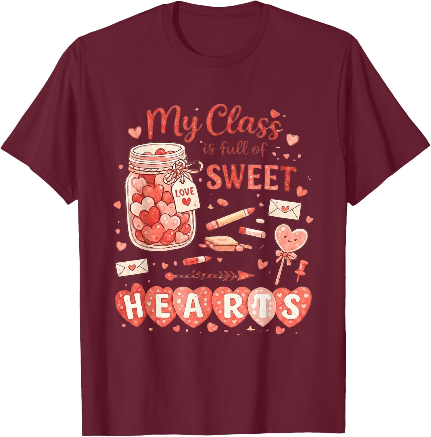 Teacher Valentines Day My Class is Full of Sweethearts Cute T-Shirt - T-Shirt | Maroon