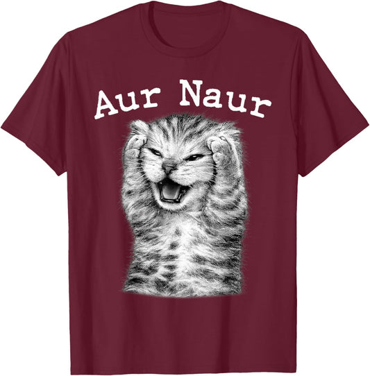 AUR Naur Silly Cat Funny Meme Women Kid Teen Youth T-Shirt - T-Shirt | Maroon