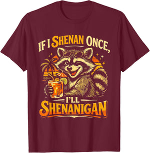 Raccoon If I Shenan Once I'll Funny Animal Lovers T-Shirt - T-Shirt | Maroon