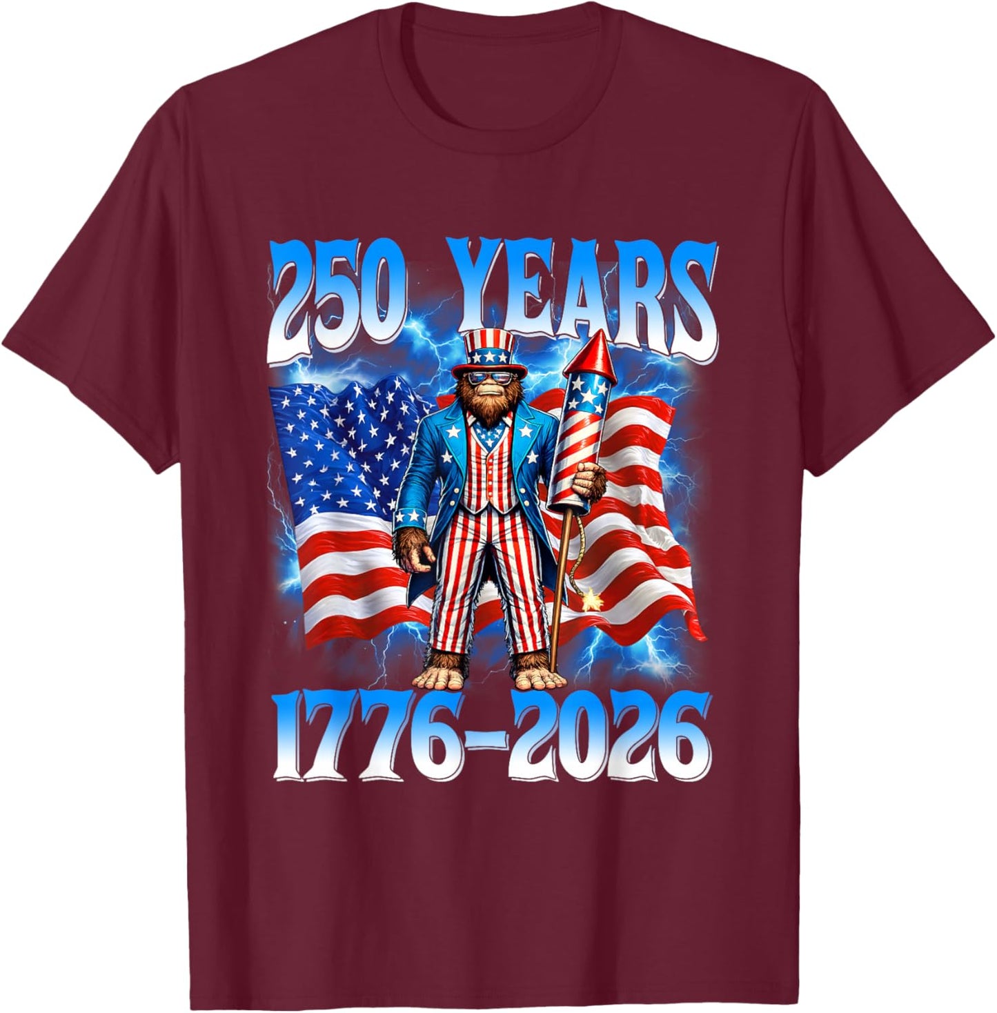 250 Years 1776 2026 250th Bigfoot American Flag 4th of July T-Shirt - T-Shirt | Maroon