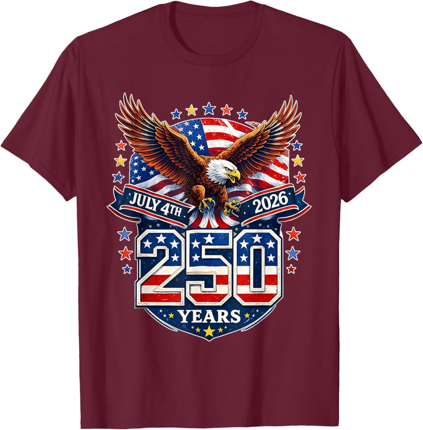 250 Years American 1776 2026 250th USA Birthday 4th of July T-Shirt - T-Shirt | Maroon