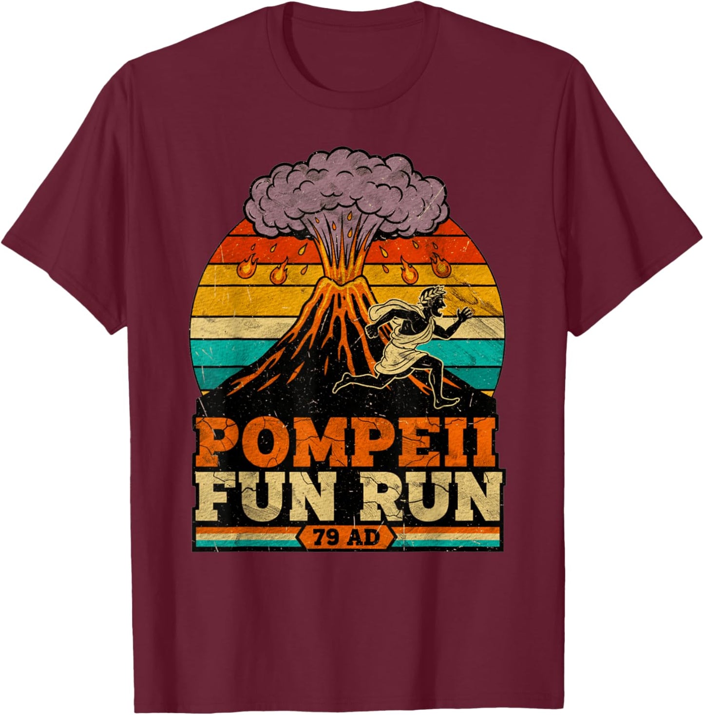 Volcano Pompeii Fun Run Funny Volcanologist Volcanology T-Shirt - T-Shirt | Maroon