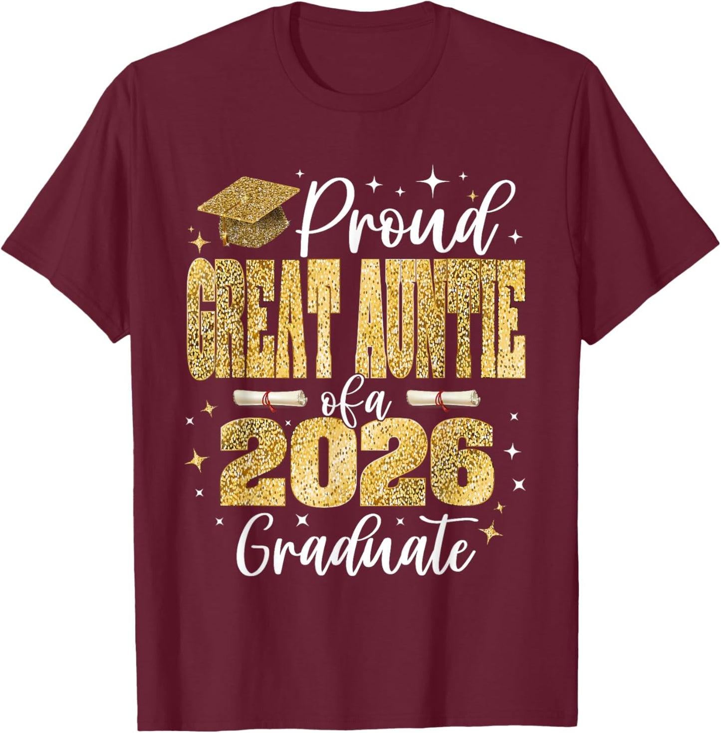 Proud Great-Auntie of a Class of 2026 Graduate Graduation T-Shirt - T-Shirt | Maroon