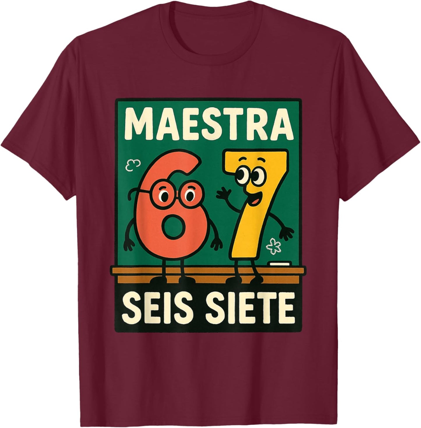 Teacher Brainrot Joke 6-7 Six Seven Maestra SEIS Siete T-Shirt - T-Shirt | Maroon
