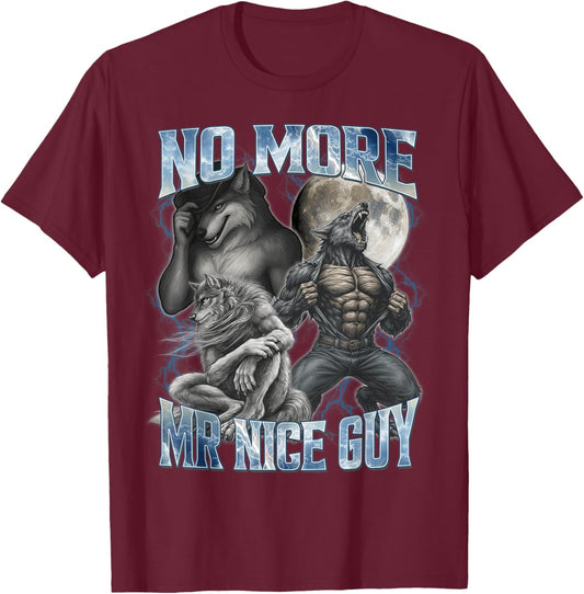 No More Mr Nice Guy Funny Alpha Wolf Meme Unhinged Brainrot T-Shirt - T-Shirt | Maroon