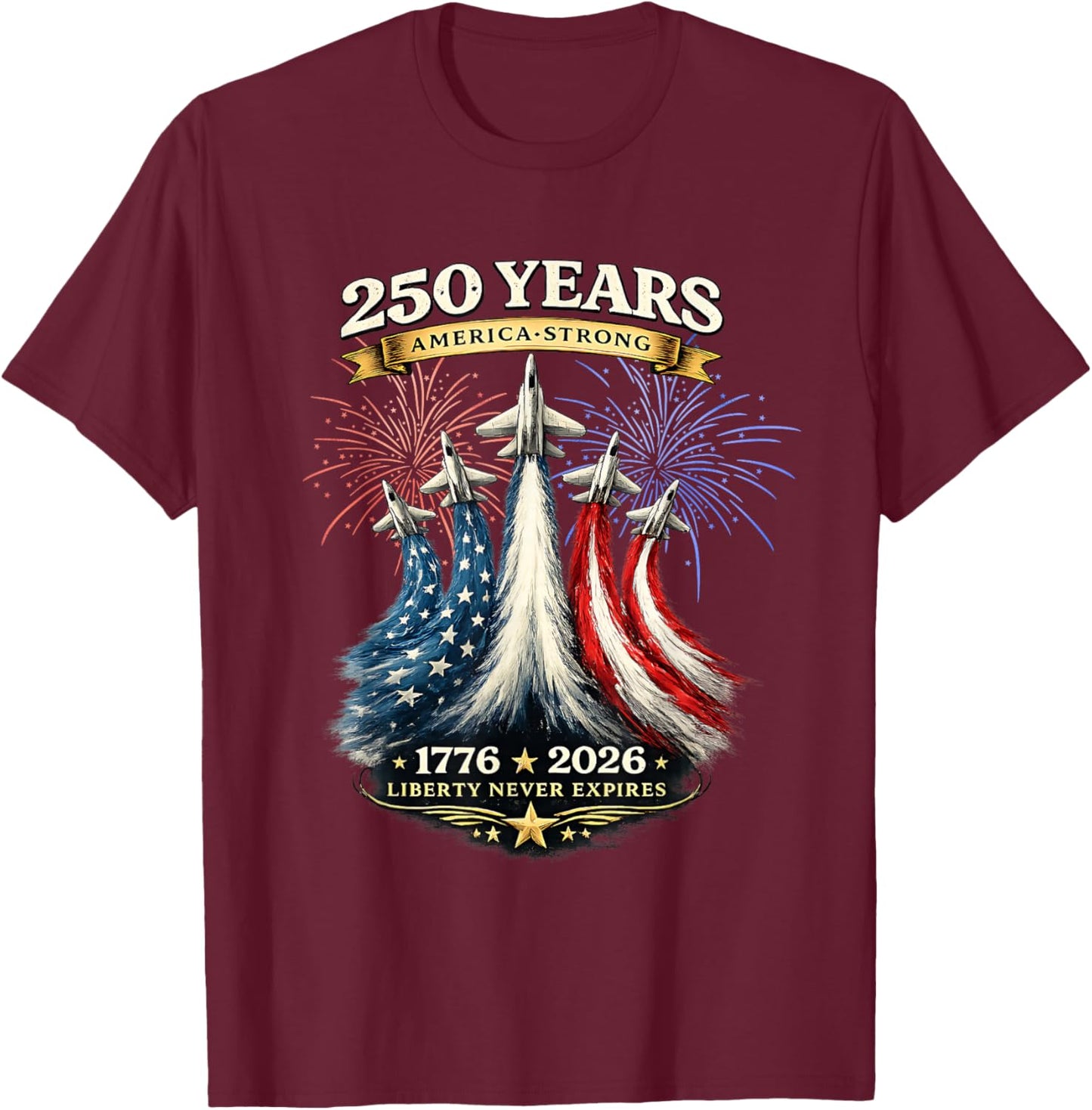 250 Years America Strong 1776 2026 T-Shirt - T-Shirt | Maroon