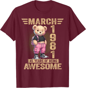 March 1981 45th Birthday 45 Year Teddy Bear Being Awesome T-Shirt - T-Shirt | Maroon