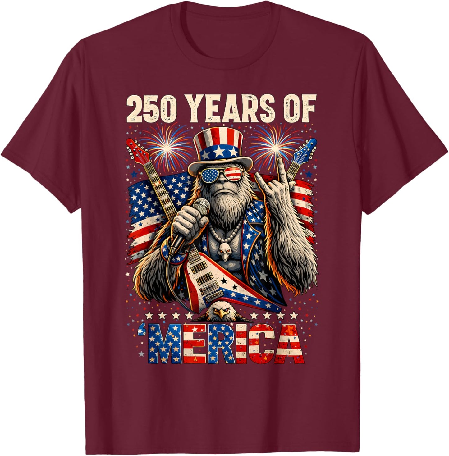 250 Years of Merica Patriotic Bigfoot Rock 4th of July USA T-Shirt - T-Shirt | Maroon