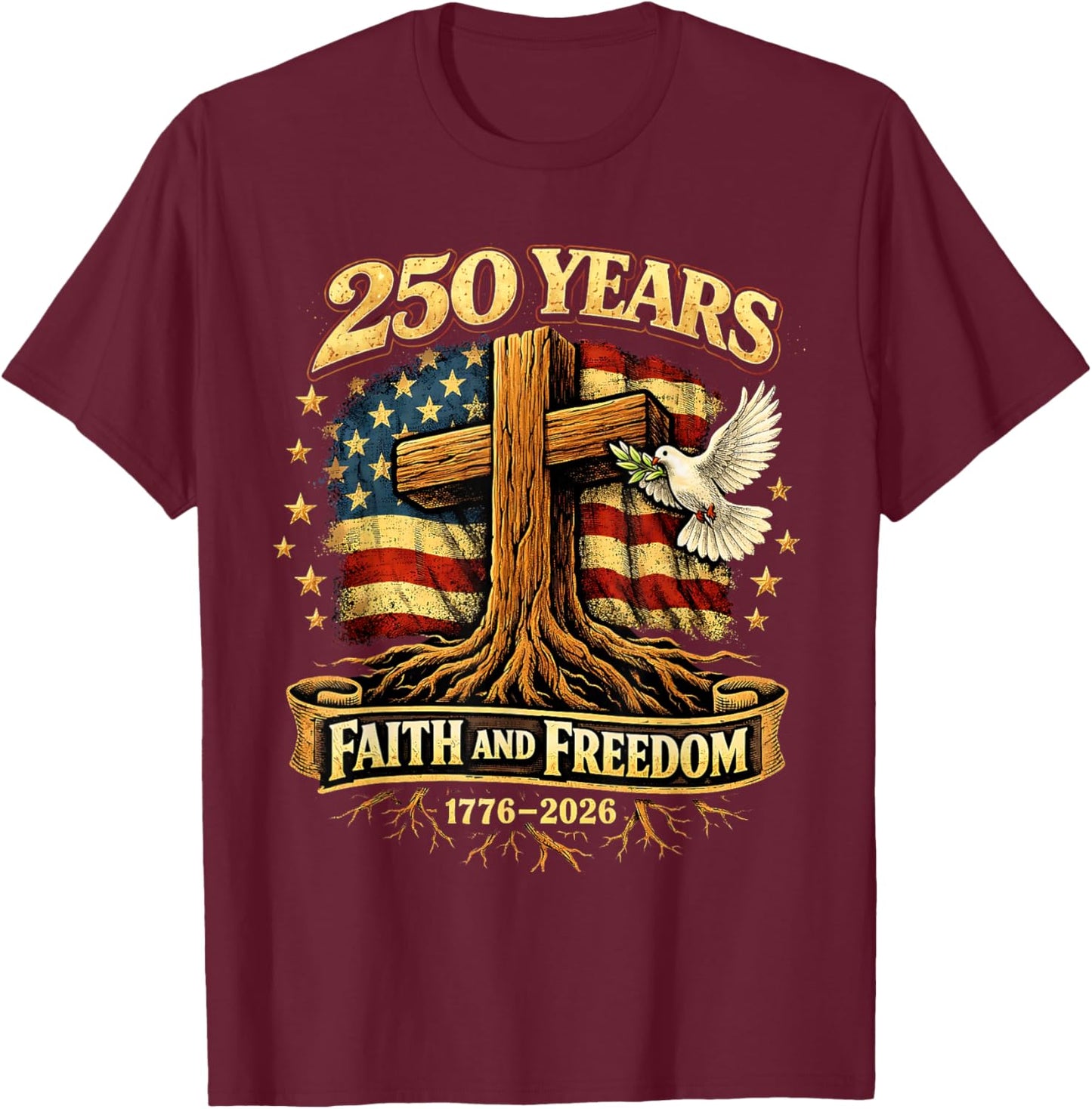 250 Years Faith and Freedom 1776-2026 USA Christian Cross T-Shirt - T-Shirt | Maroon