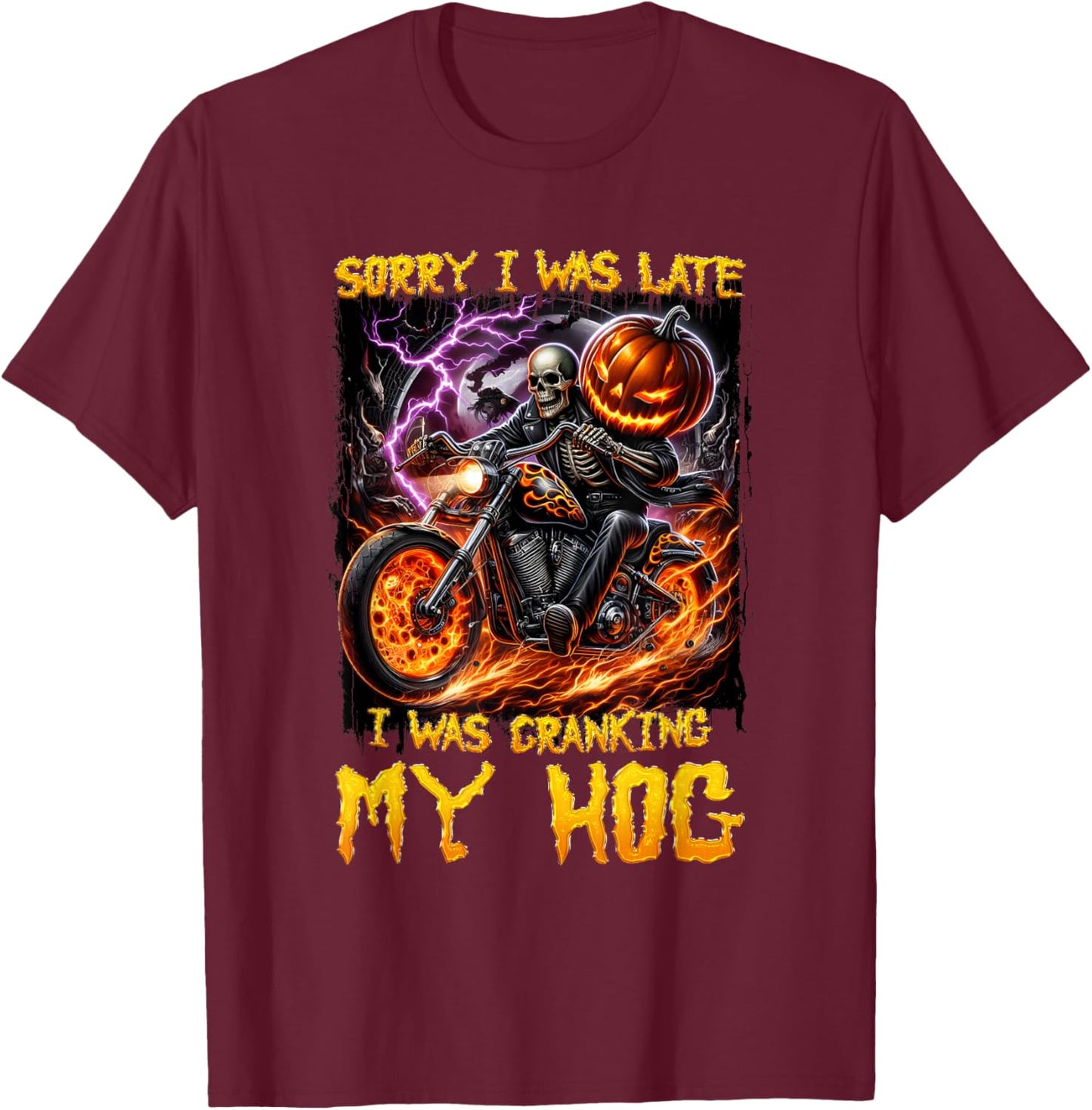 Sorry I was Late I was Cranking My Hog Funny Skeleton Biker T-Shirt - T-Shirt | Maroon