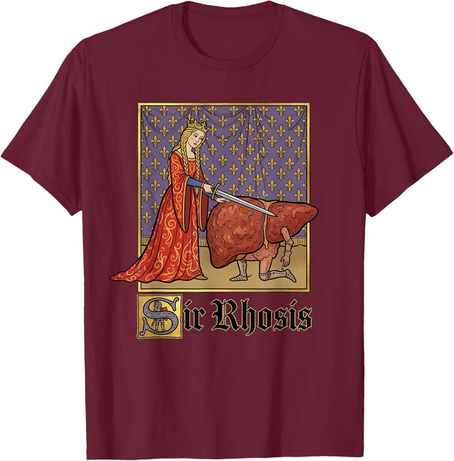 Sir Rhosis Medieval Pun Meme Funny Liver Drunk T-Shirt - T-Shirt | Maroon