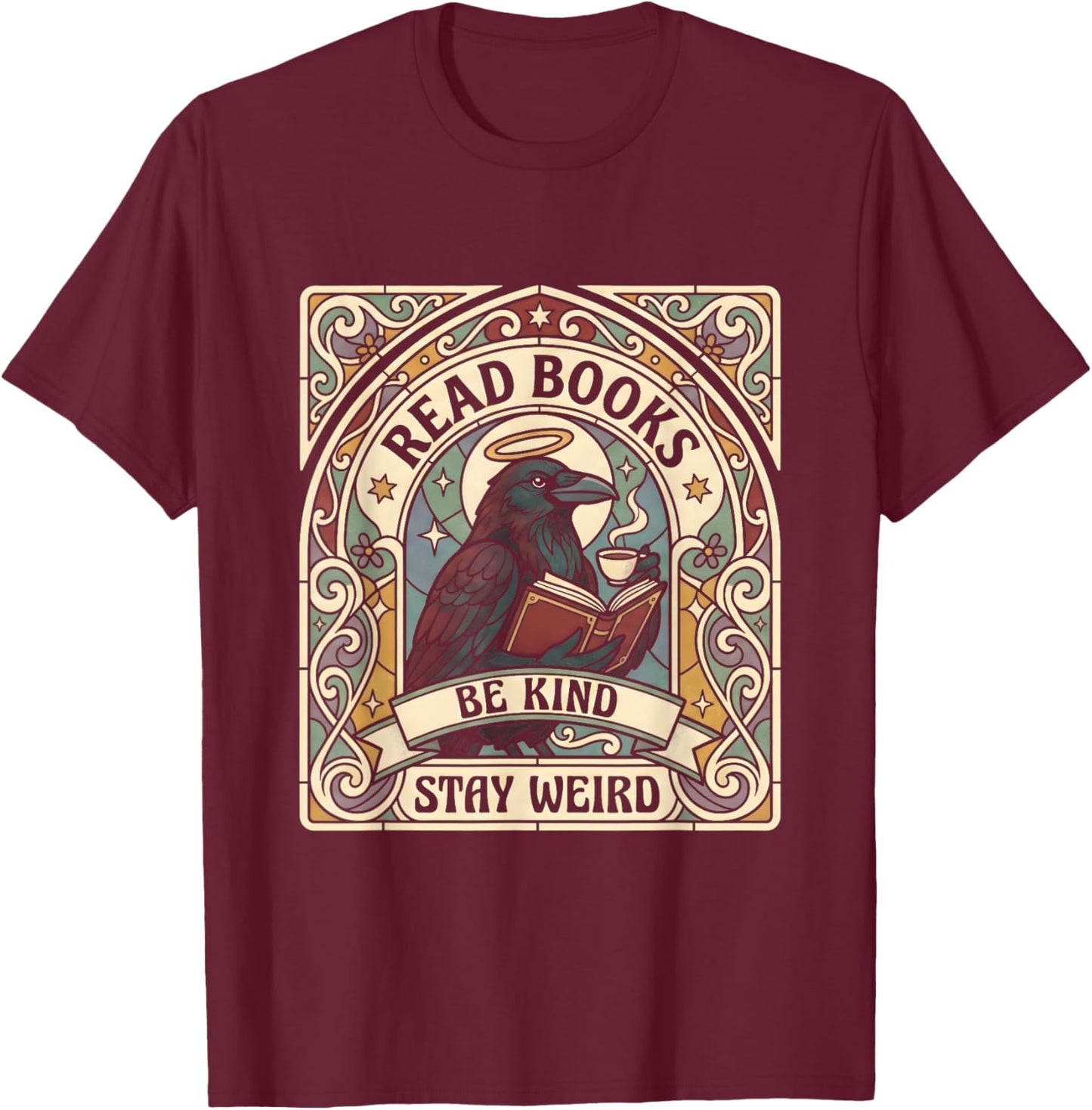 Read Books Be Kind Stay Weird Raven Tarot Reading Coffee T-Shirt - T-Shirt | Maroon