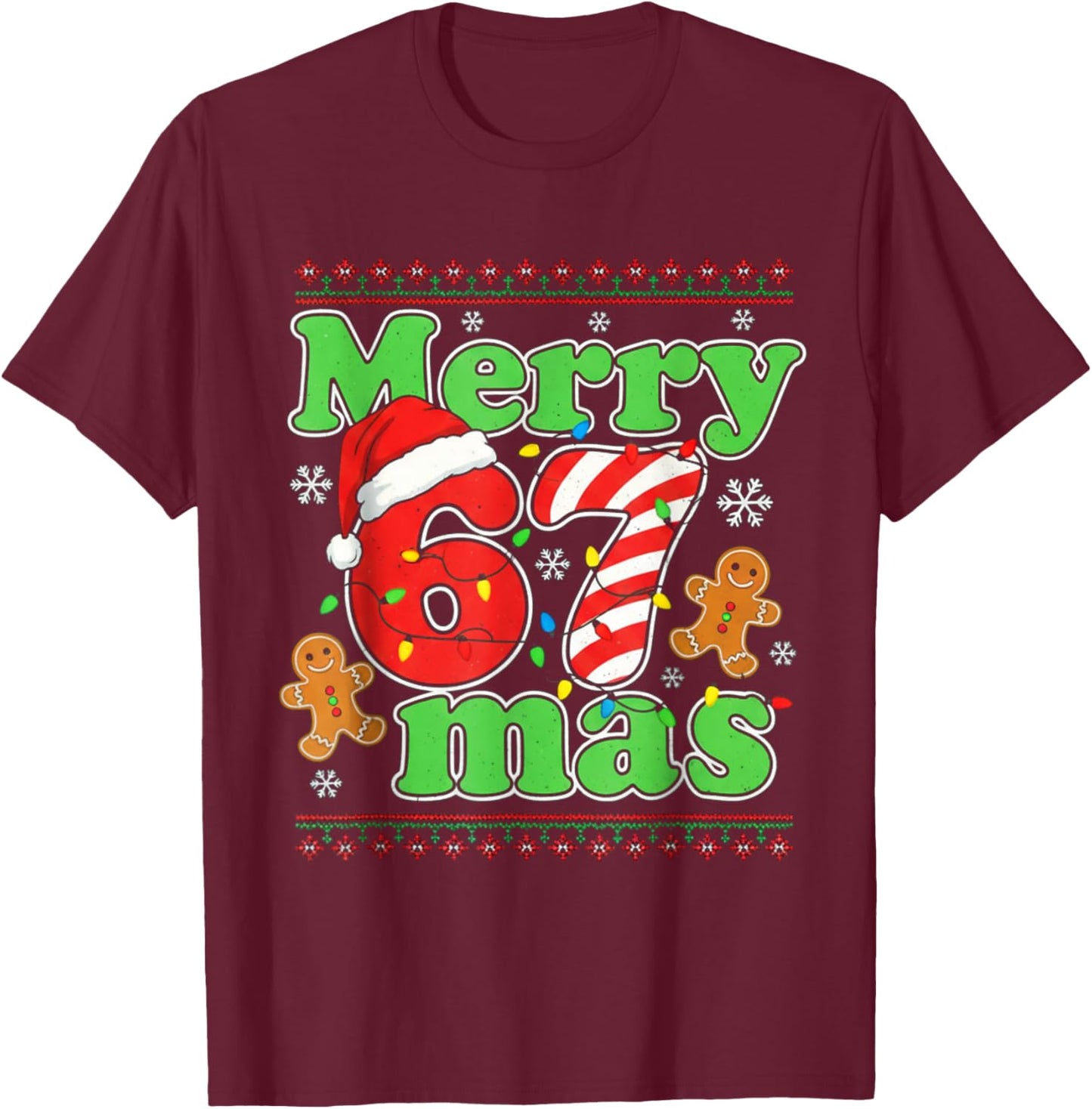 Funny Merry 67 mas Christmas Holiday Women Kids Xmas Ugly T-Shirt - T-Shirt | Maroon