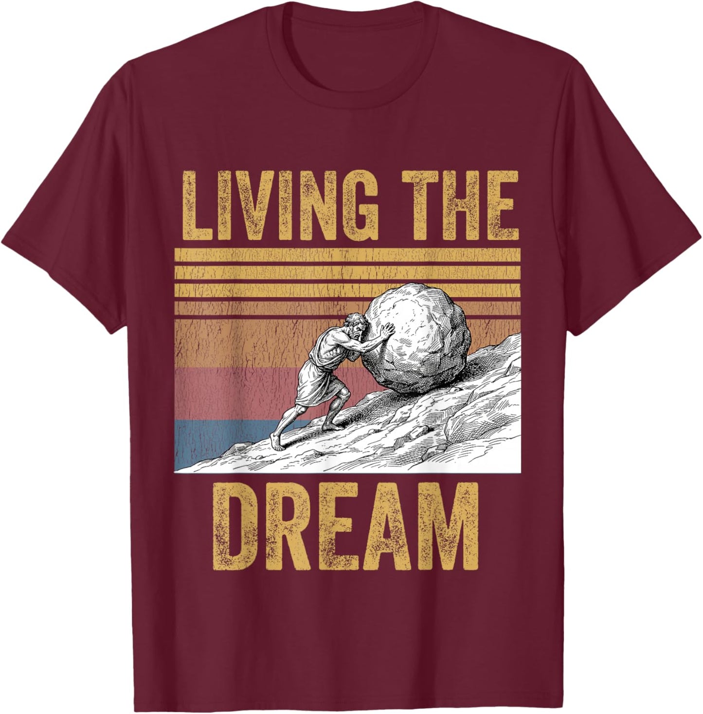 Sisyphus Living The Dream Ancient Greek Mythology Graphic T-Shirt - T-Shirt | Maroon