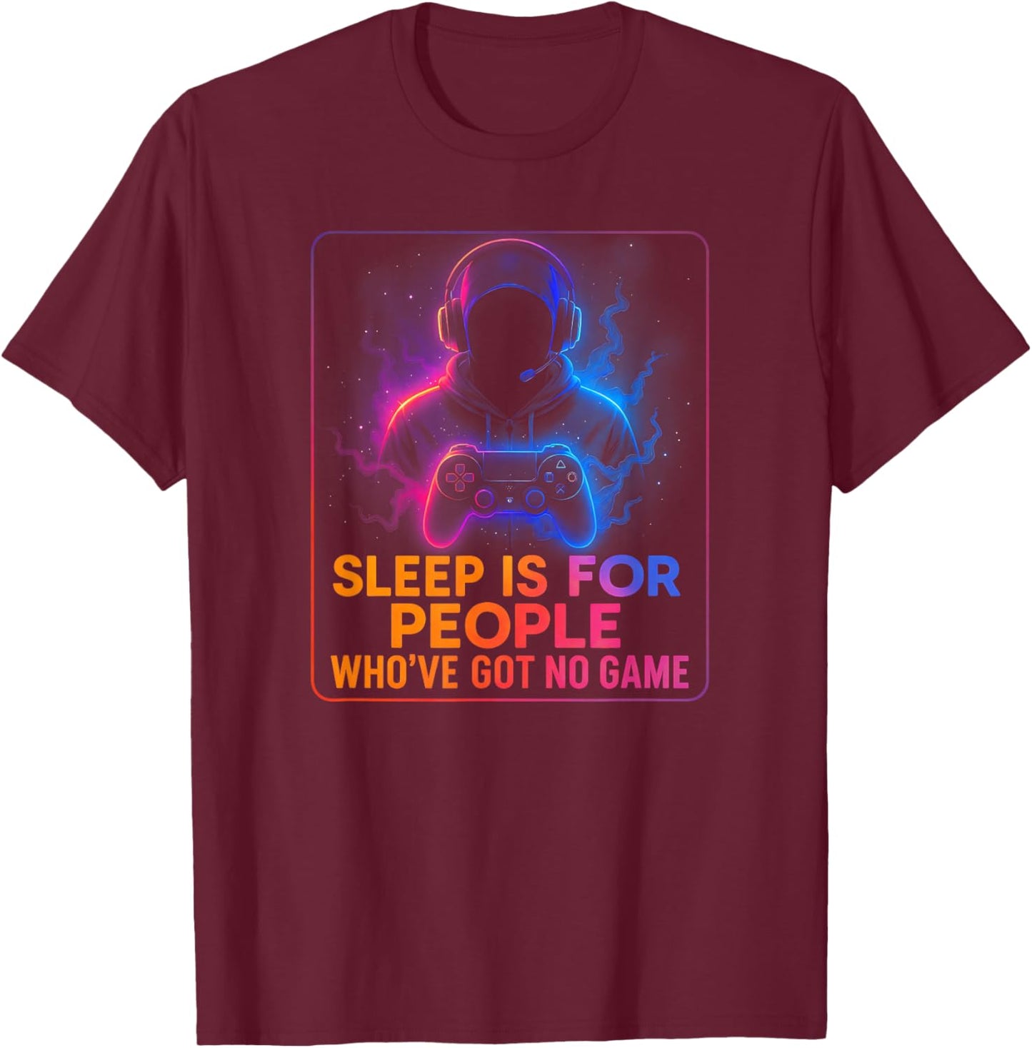 Sleep is for People Who've Got No Game T-Shirt - T-Shirt | Maroon