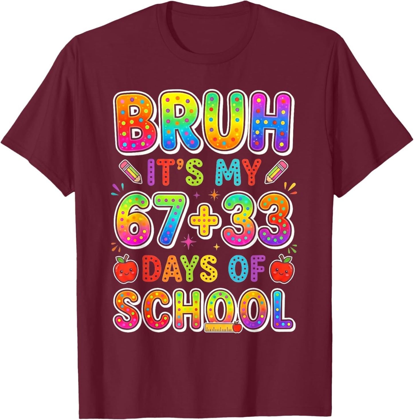 Bruh Its My 67 33 Days of School Funny Boys Kids 100th Day T-Shirt - T-Shirt | Maroon